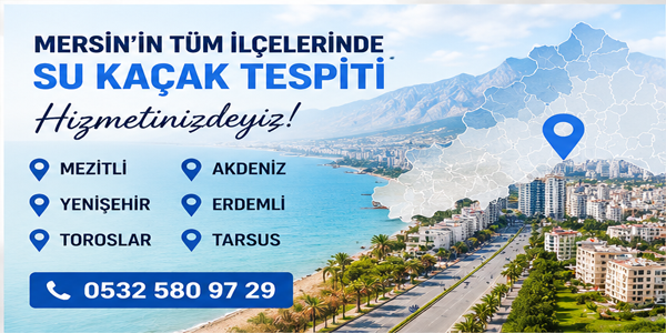 SU kaçağı tespiti Mersin