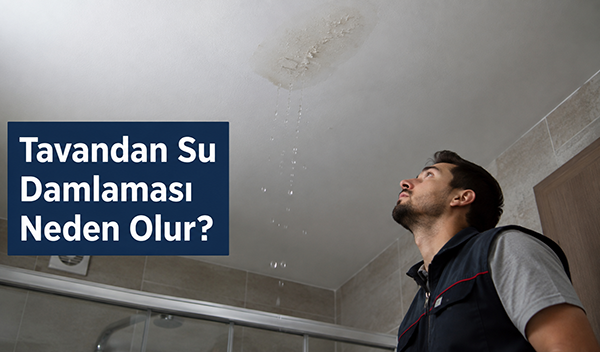 Tavandan Su Damlaması Neden Olur
